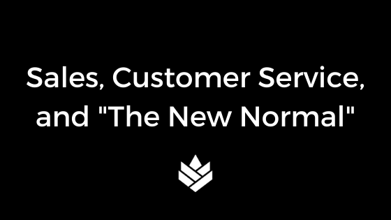 Sales, Customer Service, and the New Normal