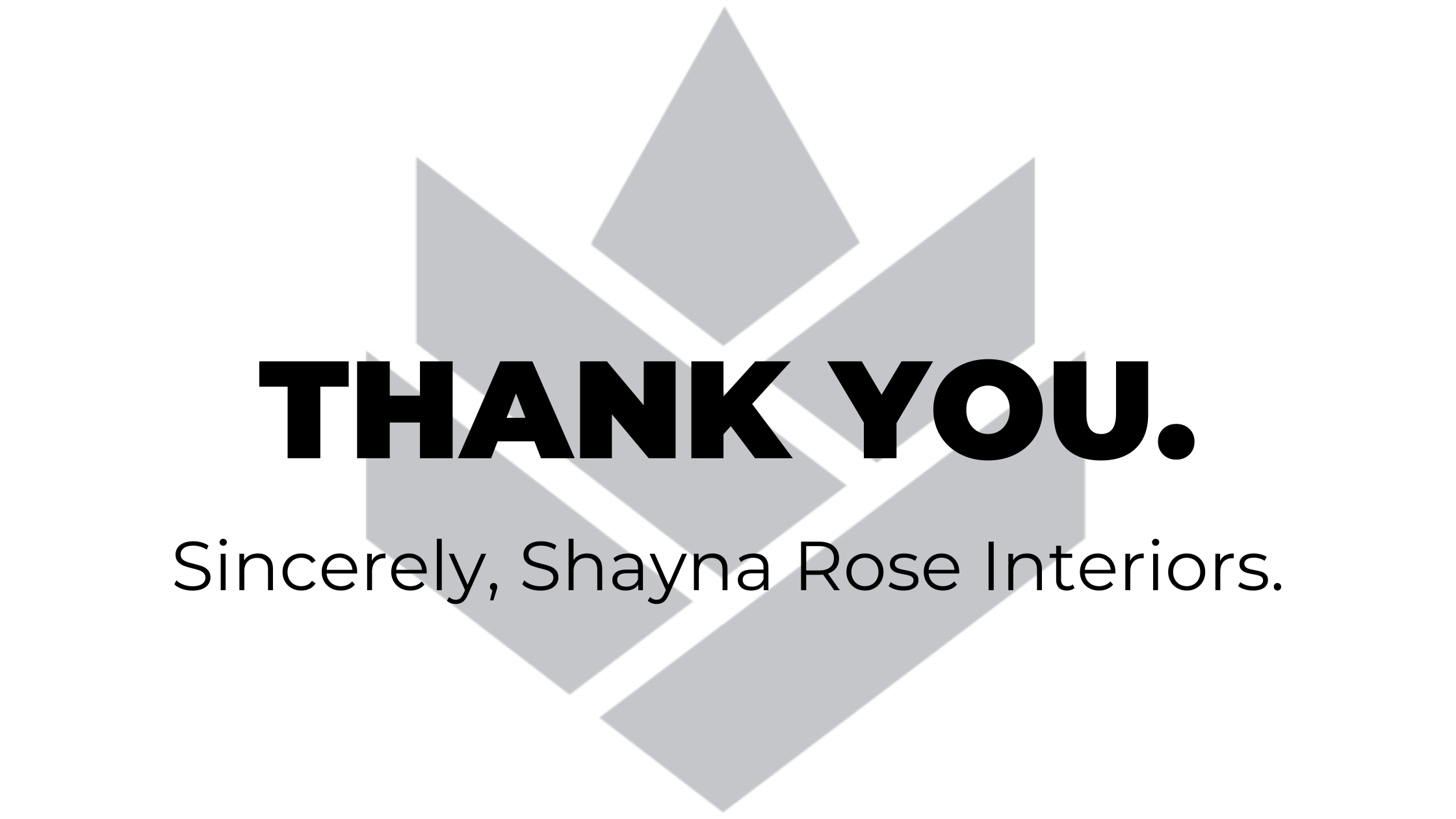 Thank you from Shayna Rose Interiors