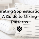 Curating Sophistication: A Guide to Mixing Patterns