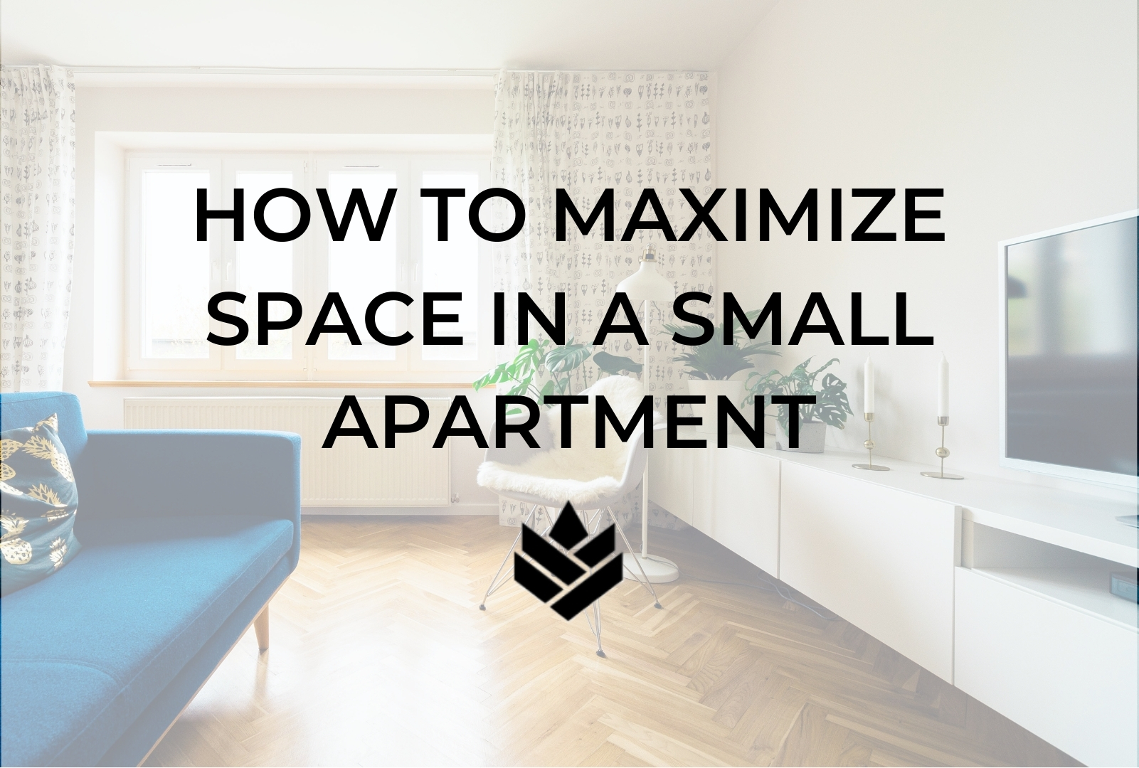 How to Maximize Space in a Tiny Apartment