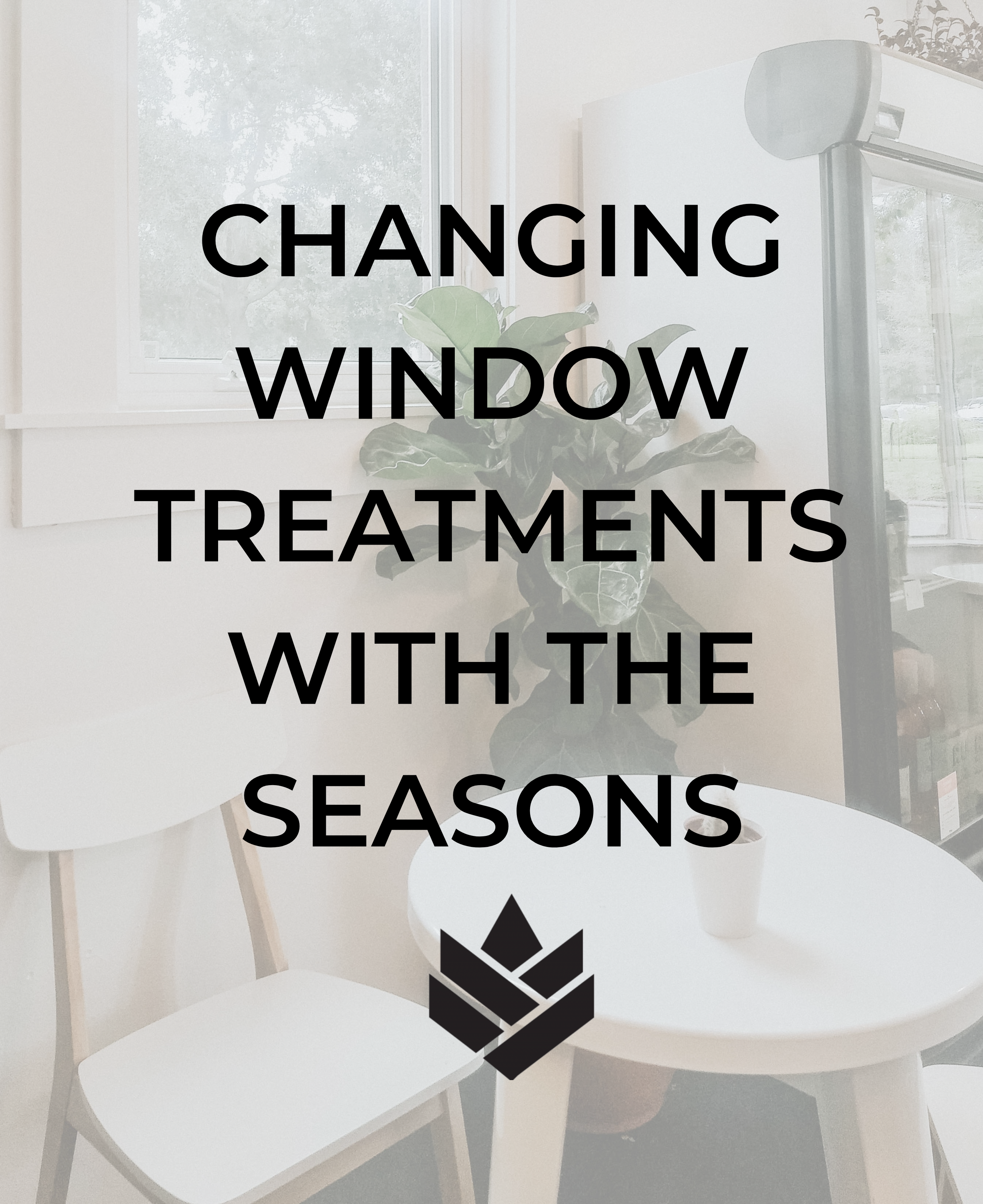Changing Window Treatments with the Seasons