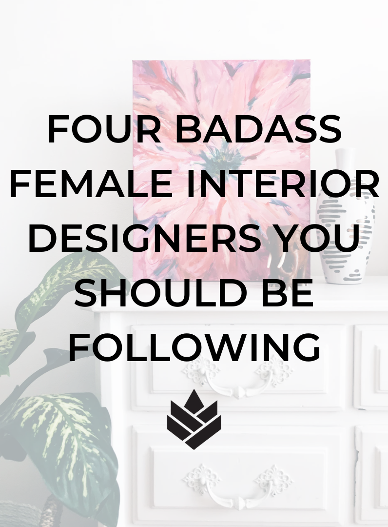 Four Badass Female Interior Designers You Should Be Following