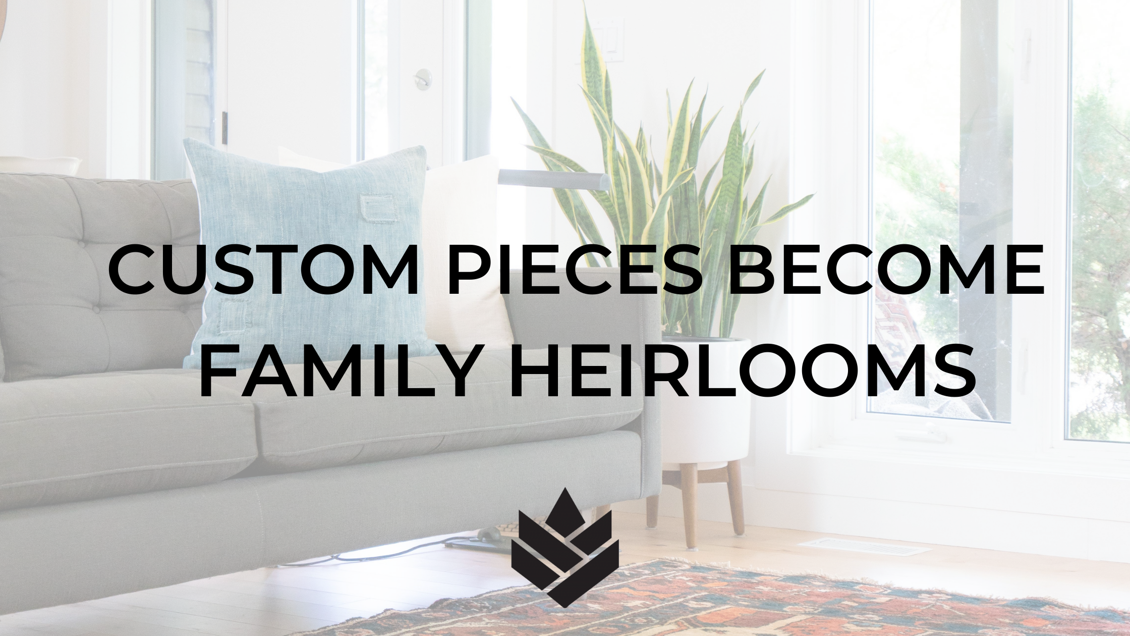 Custom Pieces Become Family Heirlooms